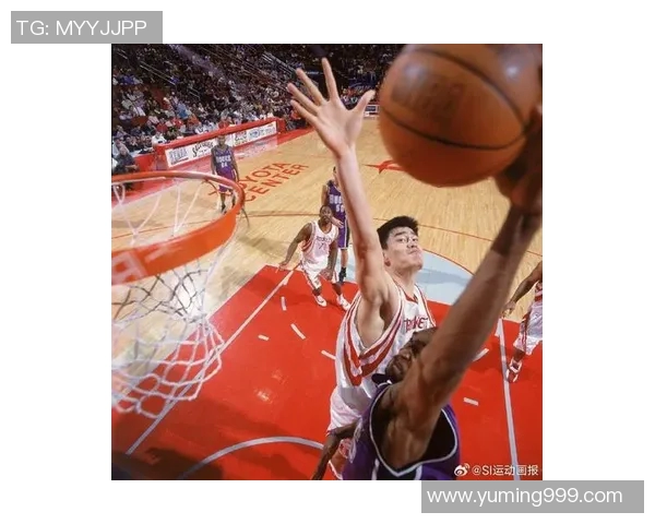 姚明顶飞瞬间回顾：巨人之力与篮球艺术的完美结合